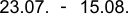 23.07. 15.08. -